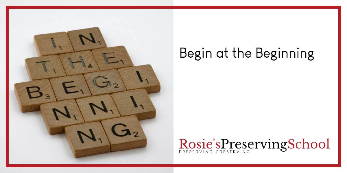 Begin at the Beginning at Rosie's Preserving School.