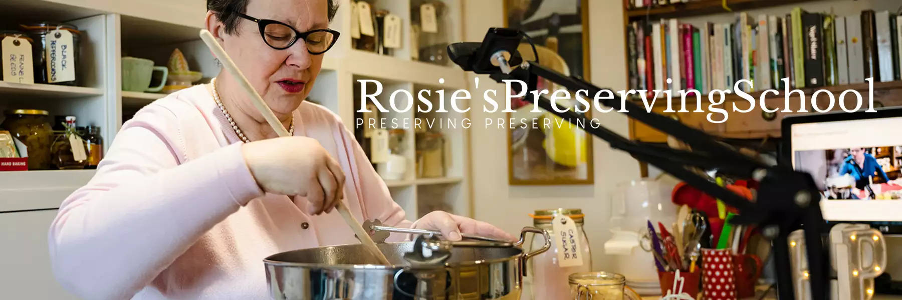 Rosie's Preserving School - 2021. Online jam and preserving making workshops.